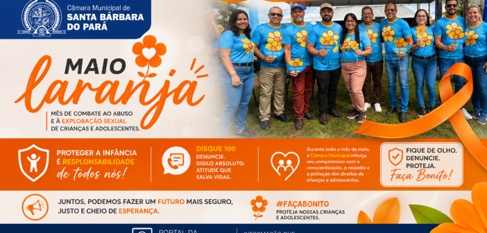 🧡 MAIO LARANJA | CÂMARA MUNICIPAL DE SANTA BÁRBARA DO PARÁ